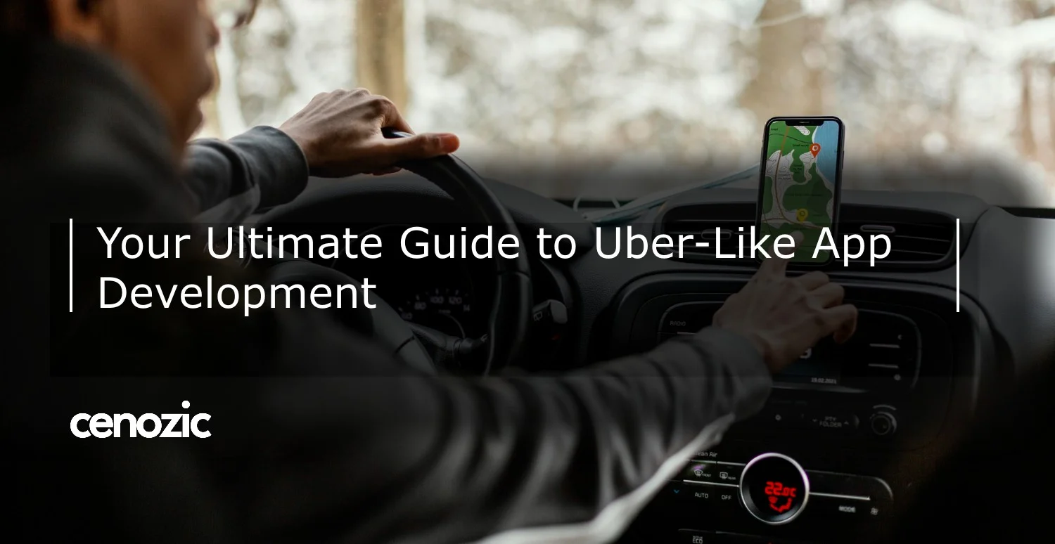 An Ultimate Guide to Uber Like App Development : Cost, Features, and More